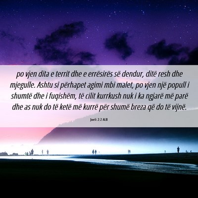 Picture 06 - Joeli 2:2 ALB - po vjen dita e territ dhe e errësirës së - Bible Verse Picture