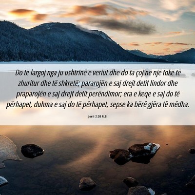 Picture 06 - Joeli 2:20 ALB - Do të largoj nga ju ushtrinë e veriut dhe do ta - Bible Verse Picture
