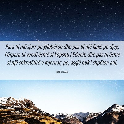 Picture 06 - Joeli 2:3 ALB - Para tij një zjarr po gllabëron dhe pas tij - Bible Verse Picture