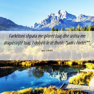 Picture 06 - Joeli 3:10 ALB - Farkëtoni shpata me ploret tuaj dhe ushta me - Bible Verse Picture