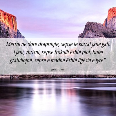 Picture 06 - Joeli 3:13 ALB - Merrni në dorë draprinjtë, sepse të korrat - Bible Verse Picture