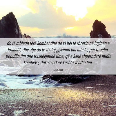 Picture 06 - Joeli 3:2 ALB - do të mbledh tërë kombet dhe do t’i bëj të - Bible Verse Picture