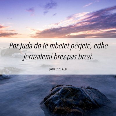 Picture 06 - Joeli 3:20 ALB - Por Juda do të mbetet përjetë, edhe Jeruzalemi - Bible Verse Picture