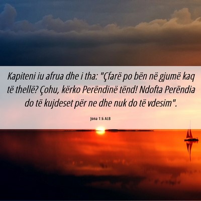 Picture 06 - Jona 1:6 ALB - Kapiteni iu afrua dhe i tha: 