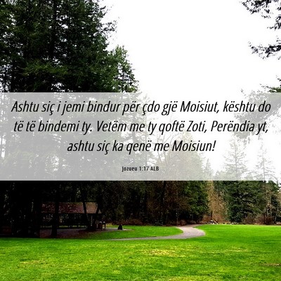 Picture 06 - Jozueu 1:17 ALB - Ashtu siç i jemi bindur për çdo gjë Moisiut, - Bible Verse Picture