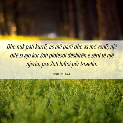 Picture 06 - Jozueu 10:14 ALB - Dhe nuk pati kurrë, as më parë dhe as më - Bible Verse Picture