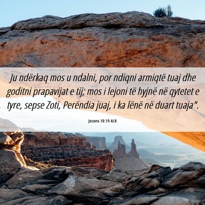 Picture 06 - Jozueu 10:19 ALB - Ju ndërkaq mos u ndalni, por ndiqni armiqtë - Bible Verse Picture