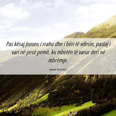 Picture 06 - Jozueu 10:26 ALB - Pas kësaj Jozueu i rrahu dhe i bëri të vdesin, - Bible Verse Picture