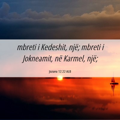 Picture 06 - Jozueu 12:22 ALB - mbreti i Kedeshit, një; mbreti i Jokneamit, në - Bible Verse Picture