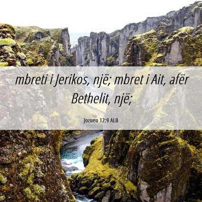 Picture 06 - Jozueu 12:9 ALB - mbreti i Jerikos, një; mbret i Ait, afër - Bible Verse Picture