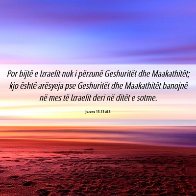 Picture 06 - Jozueu 13:13 ALB - Por bijtë e Izraelit nuk i përzunë Geshuritët - Bible Verse Picture