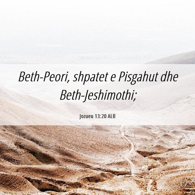 Picture 06 - Jozueu 13:20 ALB - Beth-Peori, shpatet e Pisgahut dhe - Bible Verse Picture