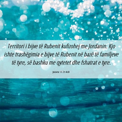 Picture 06 - Jozueu 13:23 ALB - Territori i bijve të Rubenit kufizohej me - Bible Verse Picture