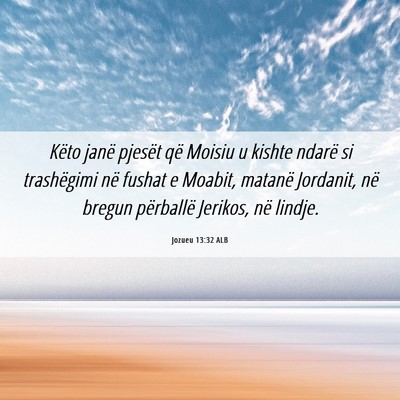 Picture 06 - Jozueu 13:32 ALB - Këto janë pjesët që Moisiu u kishte ndarë si - Bible Verse Picture