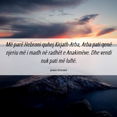 Picture 06 - Jozueu 14:15 ALB - Më parë Hebroni quhej Kirjath-Arba, Arba pati - Bible Verse Picture