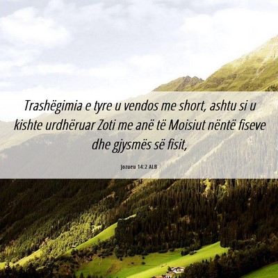 Picture 06 - Jozueu 14:2 ALB - Trashëgimia e tyre u vendos me short, ashtu si u - Bible Verse Picture