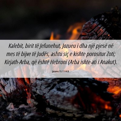Picture 06 - Jozueu 15:13 ALB - Kalebit, birit të Jefunehut, Jozueu i dha një - Bible Verse Picture
