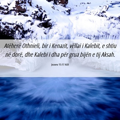Picture 06 - Jozueu 15:17 ALB - Atëherë Othnieli, bir i Kenazit, vëllai i - Bible Verse Picture