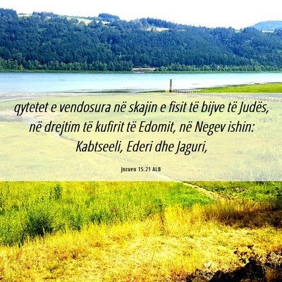 Picture 06 - Jozueu 15:21 ALB - qytetet e vendosura në skajin e fisit të bijve - Bible Verse Picture