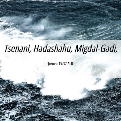 Picture 06 - Jozueu 15:37 ALB - Tsenani, Hadashahu, - Bible Verse Picture