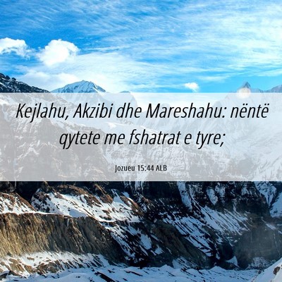 Picture 06 - Jozueu 15:44 ALB - Kejlahu, Akzibi dhe Mareshahu: nëntë qytete me - Bible Verse Picture