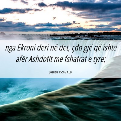 Picture 06 - Jozueu 15:46 ALB - nga Ekroni deri në det, çdo gjë që ishte - Bible Verse Picture