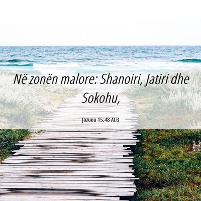 Picture 06 - Jozueu 15:48 ALB - Në zonën malore: Shanoiri, Jatiri dhe - Bible Verse Picture