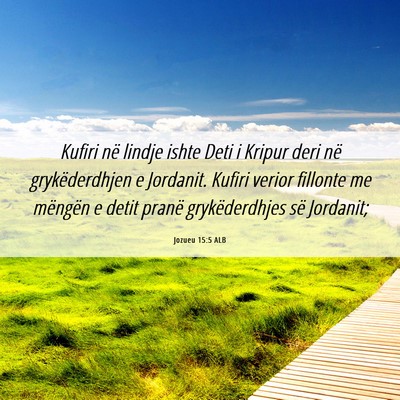 Picture 06 - Jozueu 15:5 ALB - Kufiri në lindje ishte Deti i Kripur deri në - Bible Verse Picture