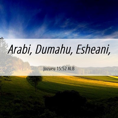 Picture 06 - Jozueu 15:52 ALB - Arabi, Dumahu, - Bible Verse Picture