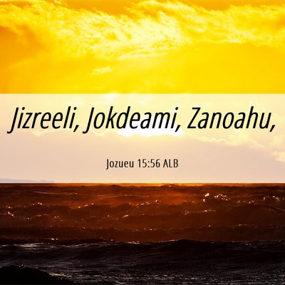 Picture 06 - Jozueu 15:56 ALB - Jizreeli, Jokdeami, - Bible Verse Picture