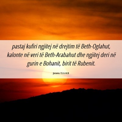 Picture 06 - Jozueu 15:6 ALB - pastaj kufiri ngjitej në drejtim të - Bible Verse Picture