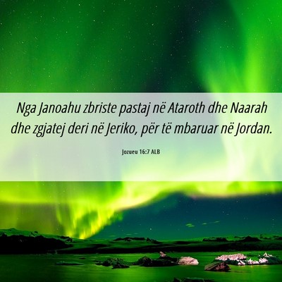 Picture 06 - Jozueu 16:7 ALB - Nga Janoahu zbriste pastaj në Ataroth dhe Naarah - Bible Verse Picture