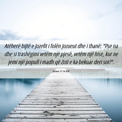Picture 06 - Jozueu 17:14 ALB - Atëherë bijtë e Jozefit i folën Jozueut dhe i - Bible Verse Picture