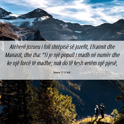 Picture 06 - Jozueu 17:17 ALB - Atëherë Jozueu i foli shtëpisë së Jozefit, - Bible Verse Picture
