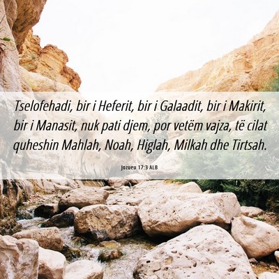 Picture 06 - Jozueu 17:3 ALB - Tselofehadi, bir i Heferit, bir i Galaadit, bir i - Bible Verse Picture