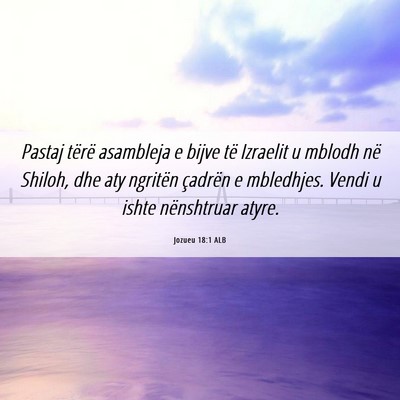 Picture 06 - Jozueu 18:1 ALB - Pastaj tërë asambleja e bijve të Izraelit u - Bible Verse Picture