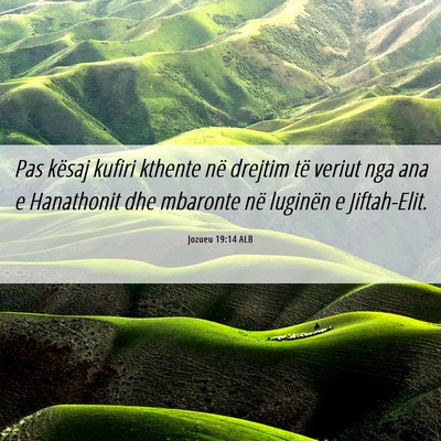 Picture 06 - Jozueu 19:14 ALB - Pas kësaj kufiri kthente në drejtim të veriut - Bible Verse Picture