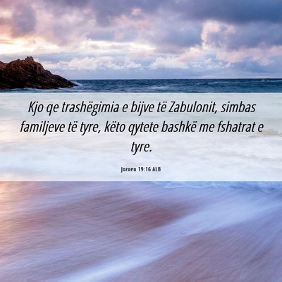 Picture 06 - Jozueu 19:16 ALB - Kjo qe trashëgimia e bijve të Zabulonit, simbas - Bible Verse Picture