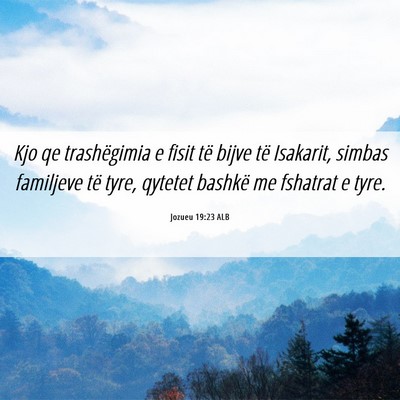 Picture 06 - Jozueu 19:23 ALB - Kjo qe trashëgimia e fisit të bijve të - Bible Verse Picture