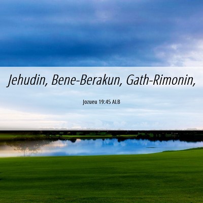Picture 06 - Jozueu 19:45 ALB - Jehudin, Bene-Berakun, - Bible Verse Picture