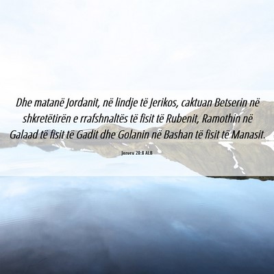 Picture 06 - Jozueu 20:8 ALB - Dhe matanë Jordanit, në lindje të Jerikos, - Bible Verse Picture