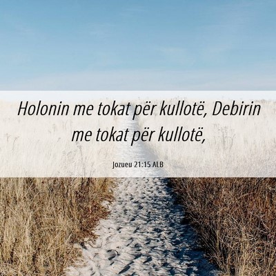 Picture 06 - Jozueu 21:15 ALB - Holonin me tokat për kullotë, Debirin me tokat - Bible Verse Picture