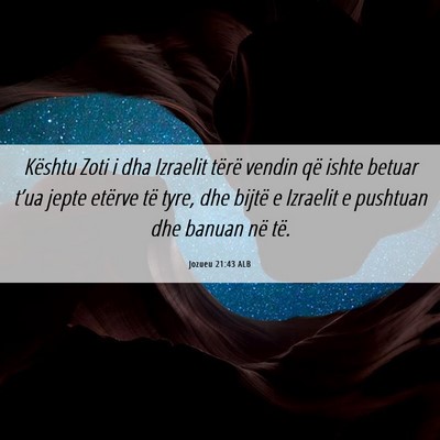 Picture 06 - Jozueu 21:43 ALB - Kështu Zoti i dha Izraelit tërë vendin që - Bible Verse Picture