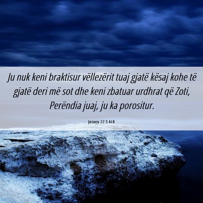 Picture 06 - Jozueu 22:3 ALB - Ju nuk keni braktisur vëllezërit tuaj gjatë - Bible Verse Picture