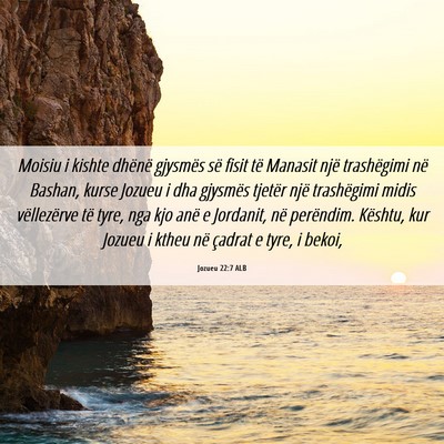 Picture 06 - Jozueu 22:7 ALB - Moisiu i kishte dhënë gjysmës së fisit të - Bible Verse Picture