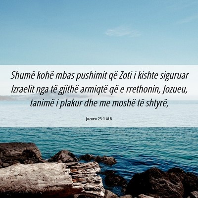 Picture 06 - Jozueu 23:1 ALB - Shumë kohë mbas pushimit që Zoti i kishte - Bible Verse Picture