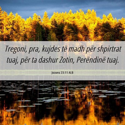 Picture 06 - Jozueu 23:11 ALB - Tregoni, pra, kujdes të madh për shpirtrat - Bible Verse Picture
