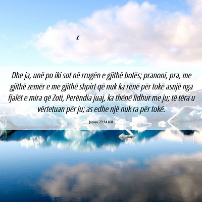 Picture 06 - Jozueu 23:14 ALB - Dhe ja, unë po iki sot në rrugën e gjithë - Bible Verse Picture