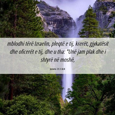 Picture 06 - Jozueu 23:2 ALB - mblodhi tërë Izraelin, pleqtë e tij, krerët, - Bible Verse Picture