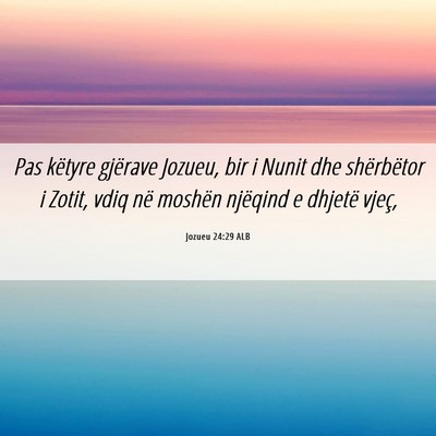 Picture 06 - Jozueu 24:29 ALB - Pas këtyre gjërave Jozueu, bir i Nunit dhe - Bible Verse Picture